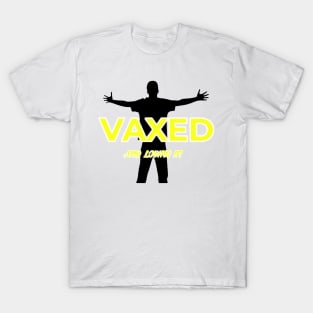 Vaxed and loving it T-Shirt